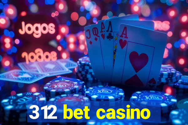 312 bet casino